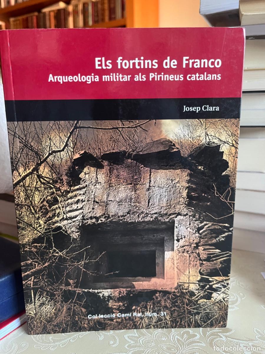 Libros de segunda mano: Clara, Josep.- Els fortins de Franco. Arquelogia militar als Pirineus catalans