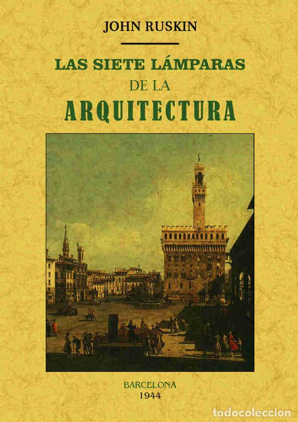 Gebrauchte B&uuml;cher: Las siete l&aacute;mparas de la arquitectura. - Ruskin, John.