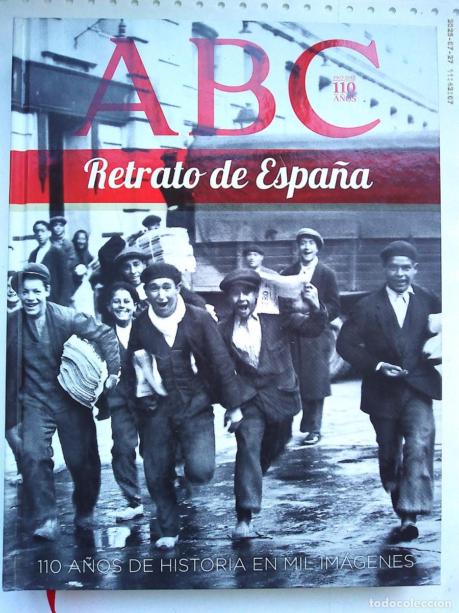 Libros de segunda mano: ABC , RETRATO DE ESPA&Ntilde;A 1903 - 2013 , 110 A&Ntilde;OS DE HISTORIA EN MIL IMAGEN