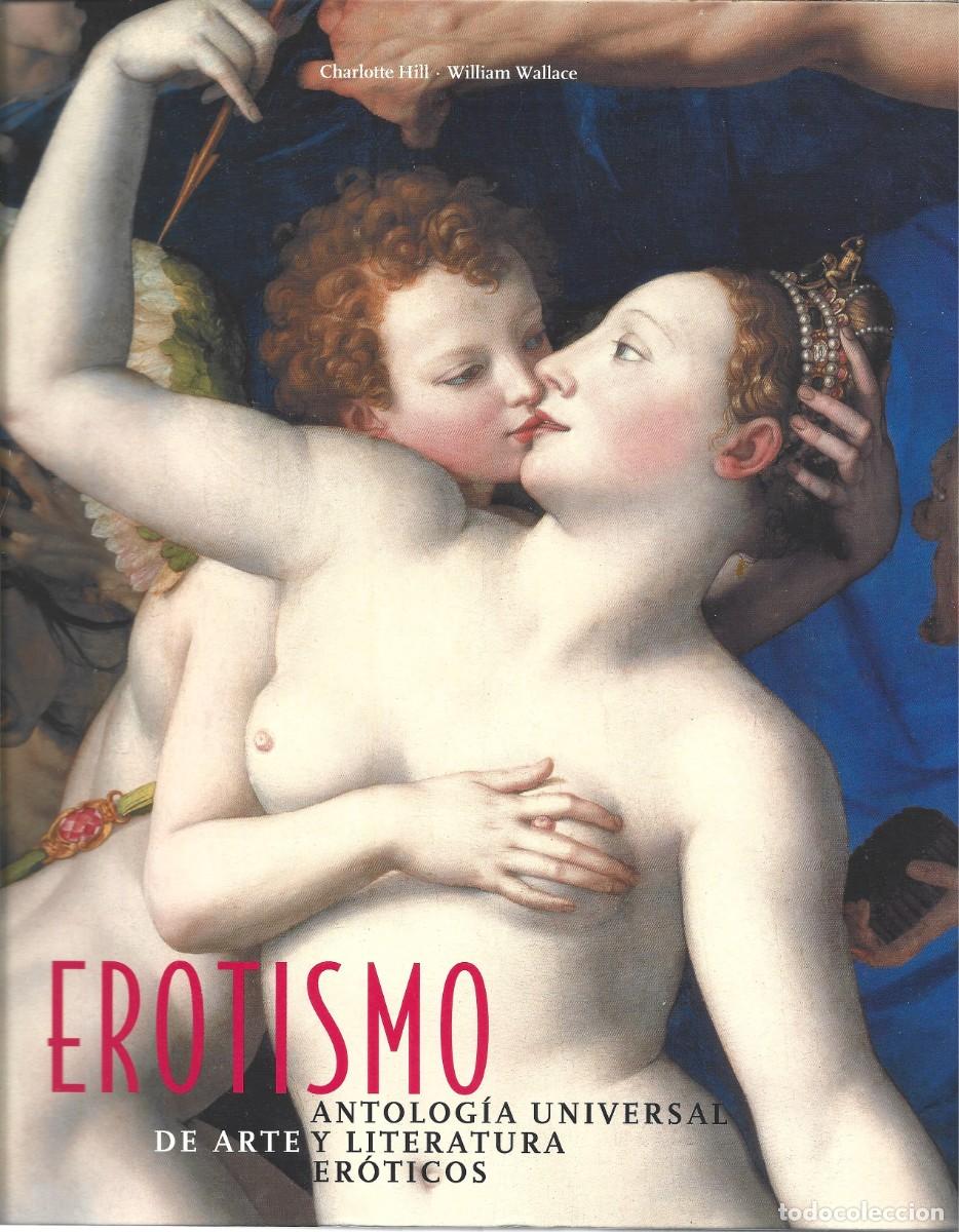 Libros de segunda mano: Charlotte HILL / William WALLACE: Erotismo. Antolog&iacute;a Universal de Arte y Literatura er&oacute;ticos (1999)