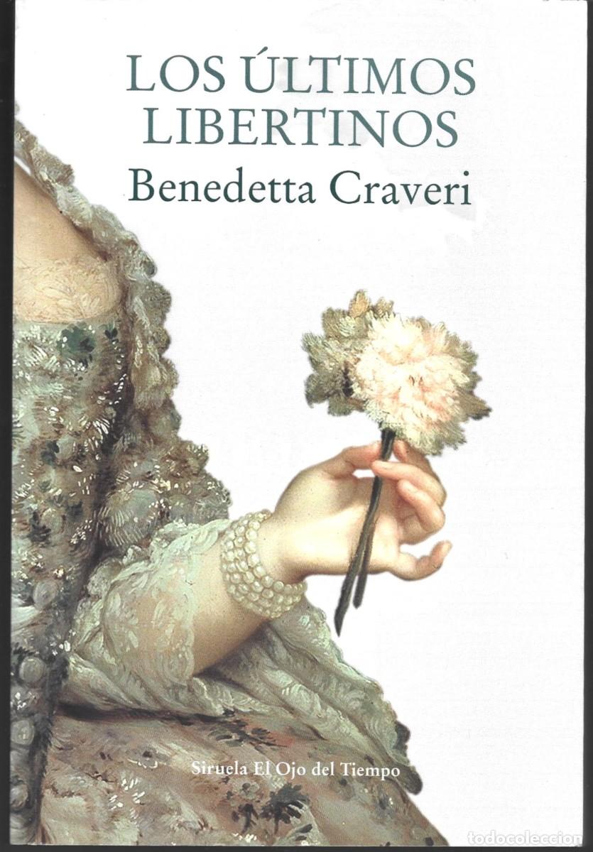 Libros de segunda mano: Benedetta CRAVERI : Los &uacute;ltimos libertinos. (Traducci&oacute;n de Mercedes Corral. Eds. Siruela, 2018)