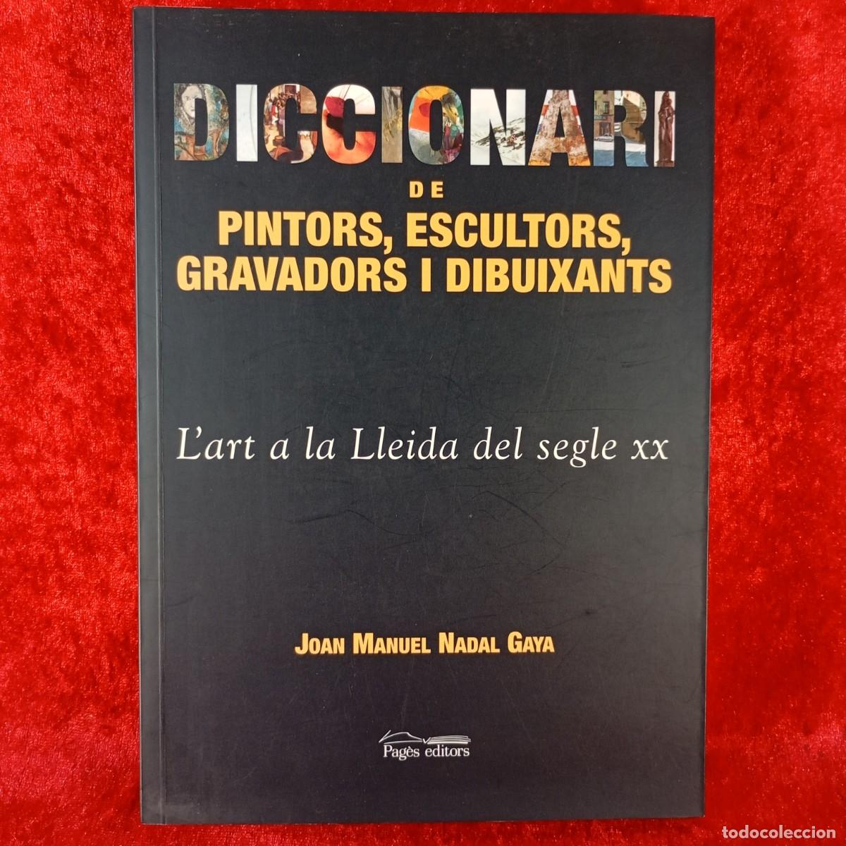 Libros de segunda mano: DICCIONARI DE PINTORS, ESCULTORS, GRAVADORS I DIBUIXANTS - L'ART A LA LLEIDA DEL SEGLE XX / 957