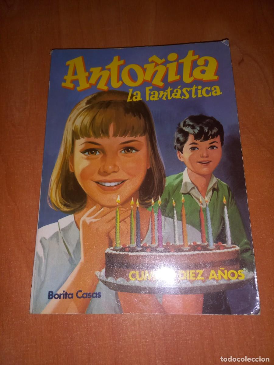 Libros de segunda mano: ANTO&Ntilde;ITA LA FANTASTICA CUMPLE DIEZ A&Ntilde;OS - BORITA CASAS - ED. ANDINA - 1982