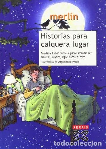 Libros de segunda mano: Historias para Calquera Lugar - Alfaya, An - Edici&oacute;ns Xerais - Infantil e Xuvenil - Merl&iacute;n