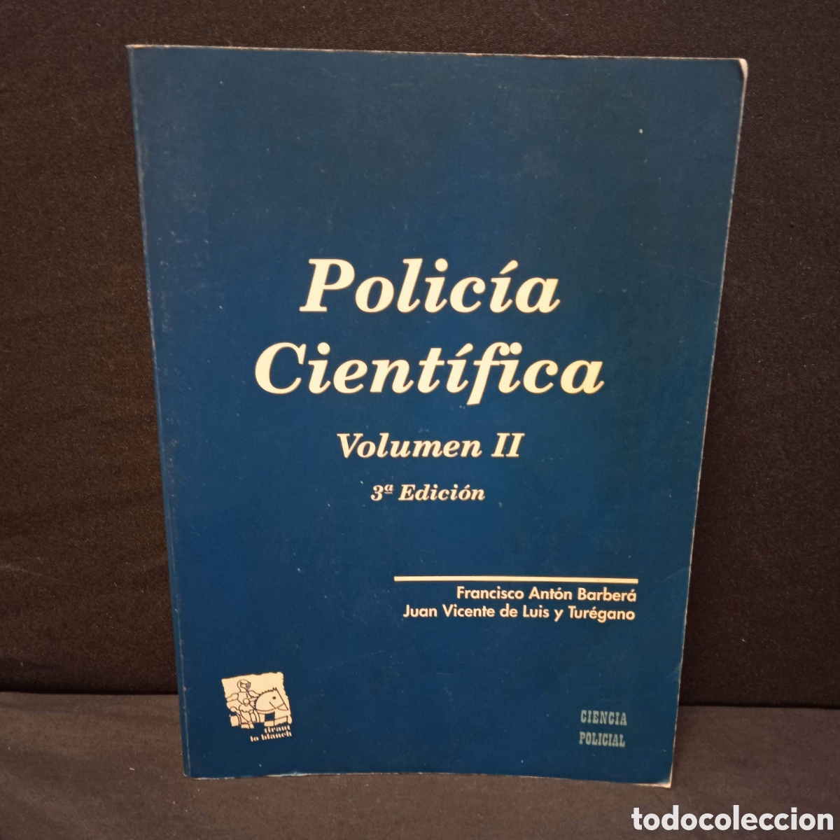 Libros de segunda mano: POLIC&Iacute;A CIENT&Iacute;FICA VOLUMEN II - FRANCISCO ANT&Oacute;N BARBER&Aacute; ET AL - TIRANT LO BLANCH 1998 #9714