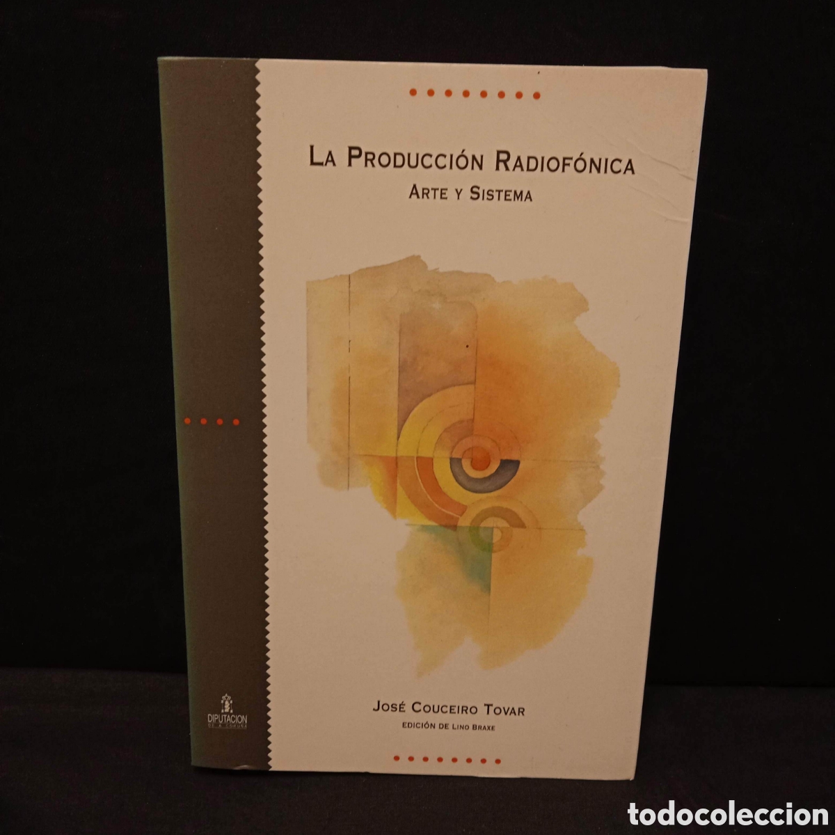 Libros de segunda mano: LA PRODUCCI&Oacute;N RADIOF&Oacute;NICA ARTE Y SISTEMA - JOS&Eacute; COUCEIRO TOVAR - DIPUTACI&Oacute;N CORU&Ntilde;A 1997 #9719