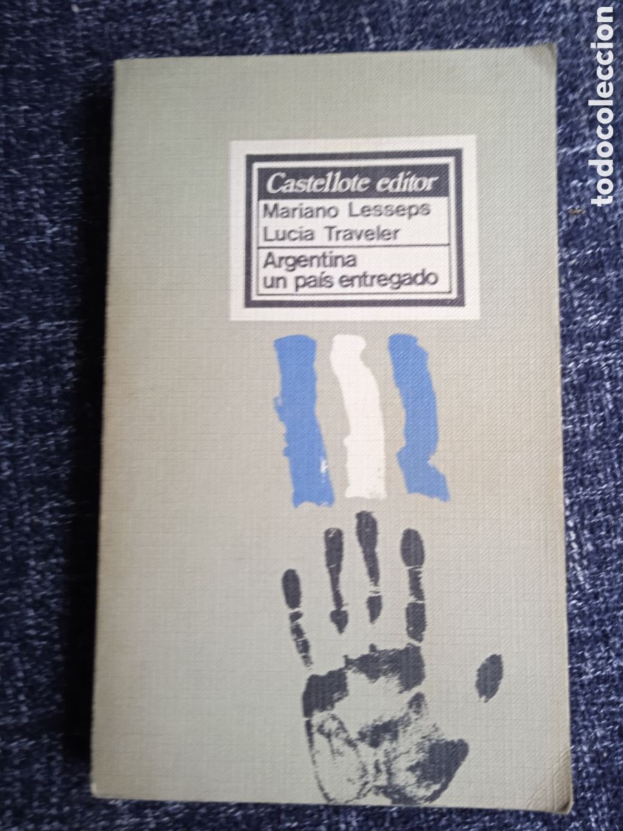 Libros de segunda mano: Argentina un pa&iacute;s entregado. / Mariano Lesseps - Luc&iacute;a Traveler.
