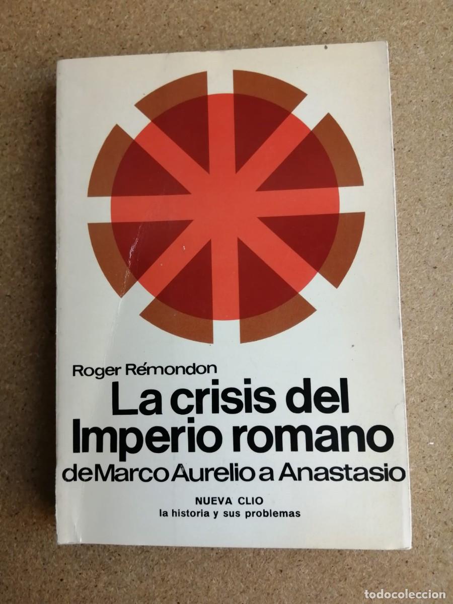 Libros de segunda mano: LA CRISIS DEL IMPERIO ROMANO. DE MARCO AURELIO A ANASTASIO (ROGER REMONDON)
