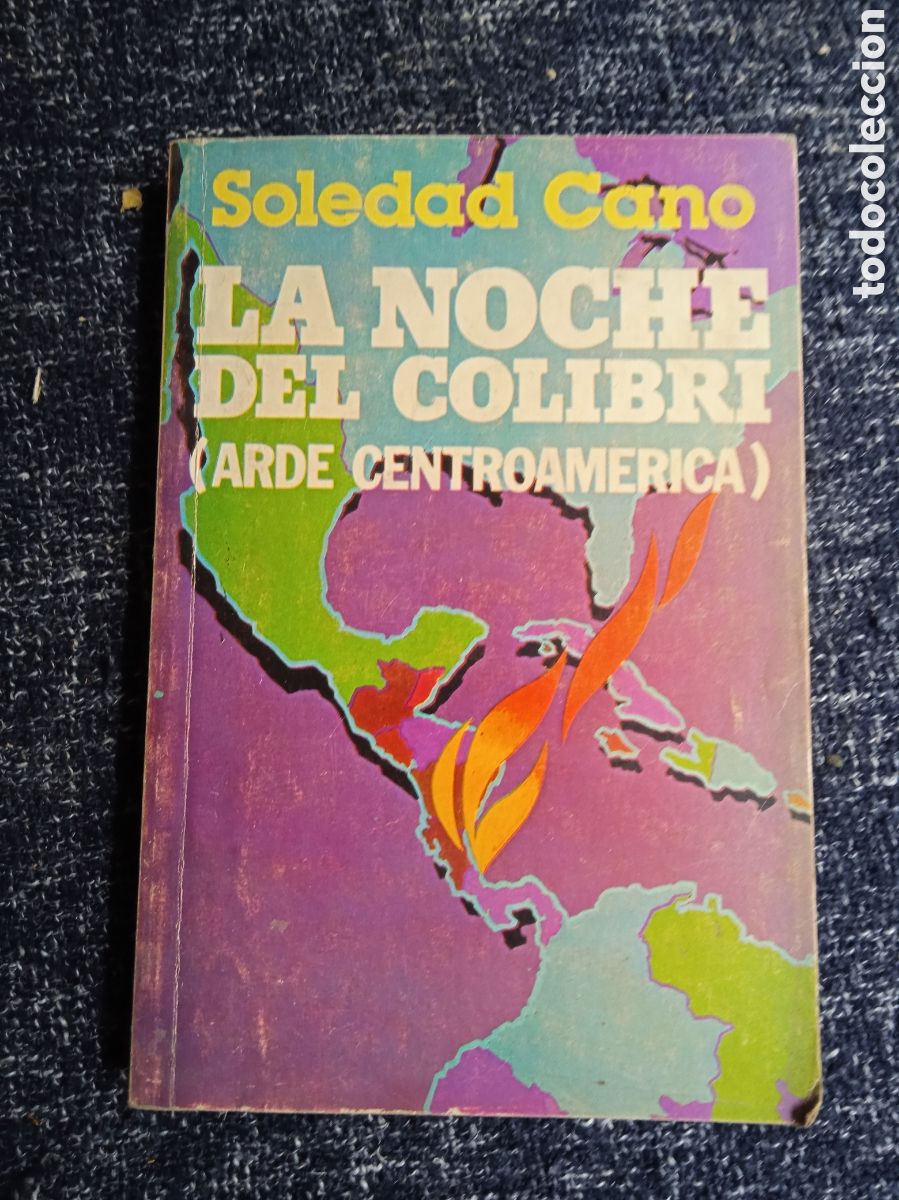 Livres d'occasion: LA NOCHE DEL COLIBRI - ARDE CENTROAMERICA- / SOLEDAD CANO