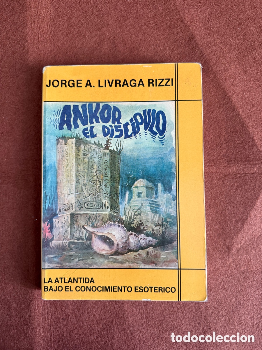 Libros de segunda mano: ANKOR EL DISC&Iacute;PULO - JORGE A. LIVRAGA RIZZI - LA ATLANTIDA BAJO EL CONOCIMIENTO ESOT&Eacute;RICO