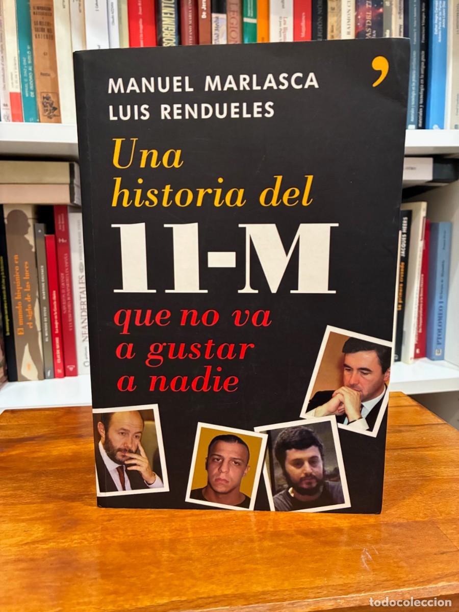 Libros de segunda mano: Una historia del 11 M que no va a gustar a nadie. Manuel Marlasca y Luis Renduelles. Temas de hoy