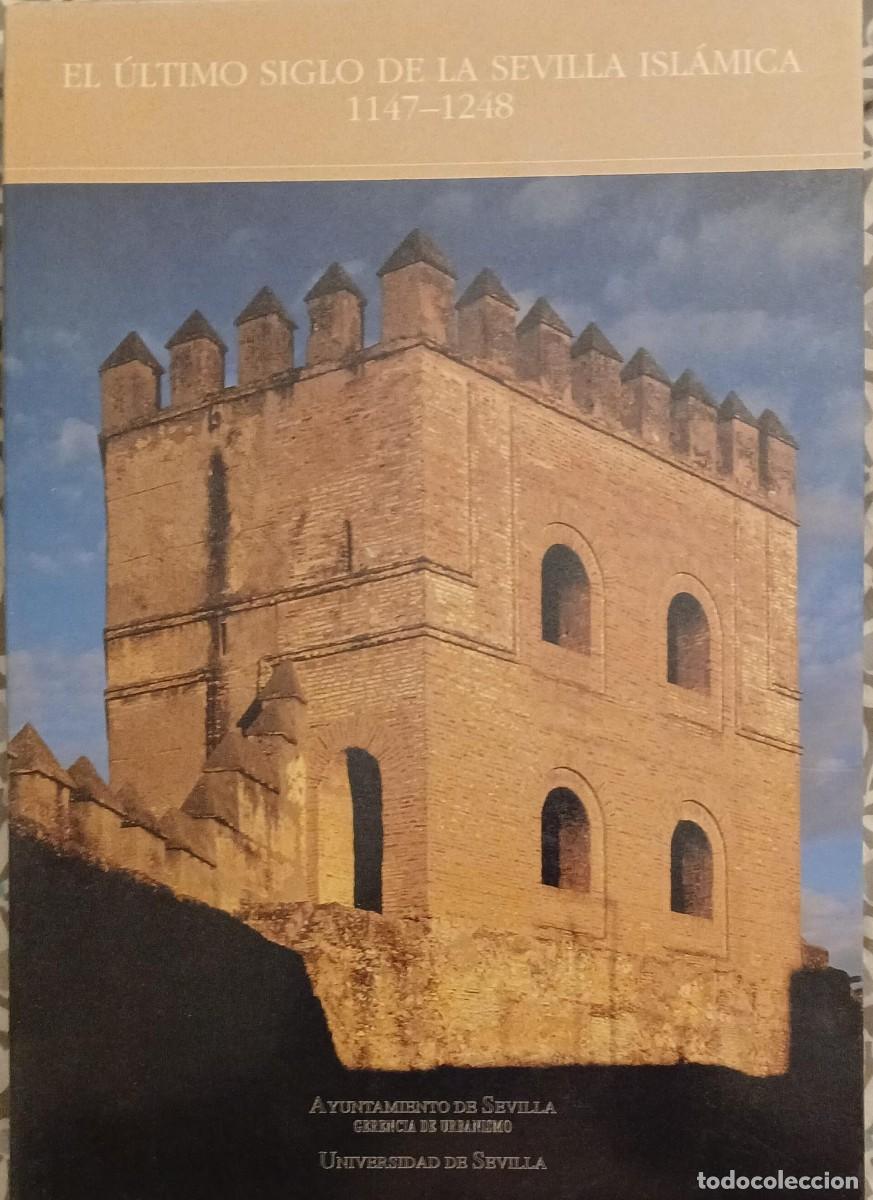 Libros de segunda mano: EL &Uacute;LTIMO SIGLO DE LA SEVILLA ISL&Aacute;MICA 1147-1248