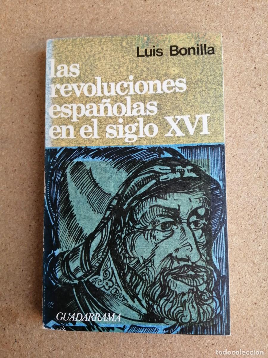 Libros de segunda mano: LAS REVOLUCIONES ESPA&Ntilde;OLAS EN EL SIGLO XVI (LUIS BONILLA)