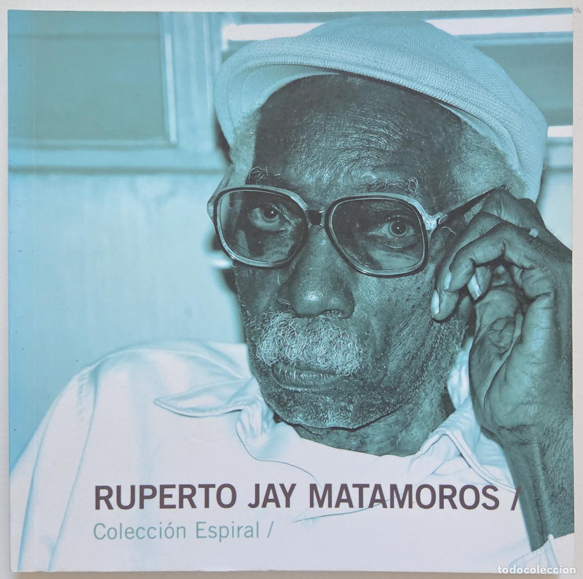 Libros de segunda mano: Ruperto Jay Matamoros. Colecci&oacute;n Espiral / Arte Cubano Contempor&aacute;neo