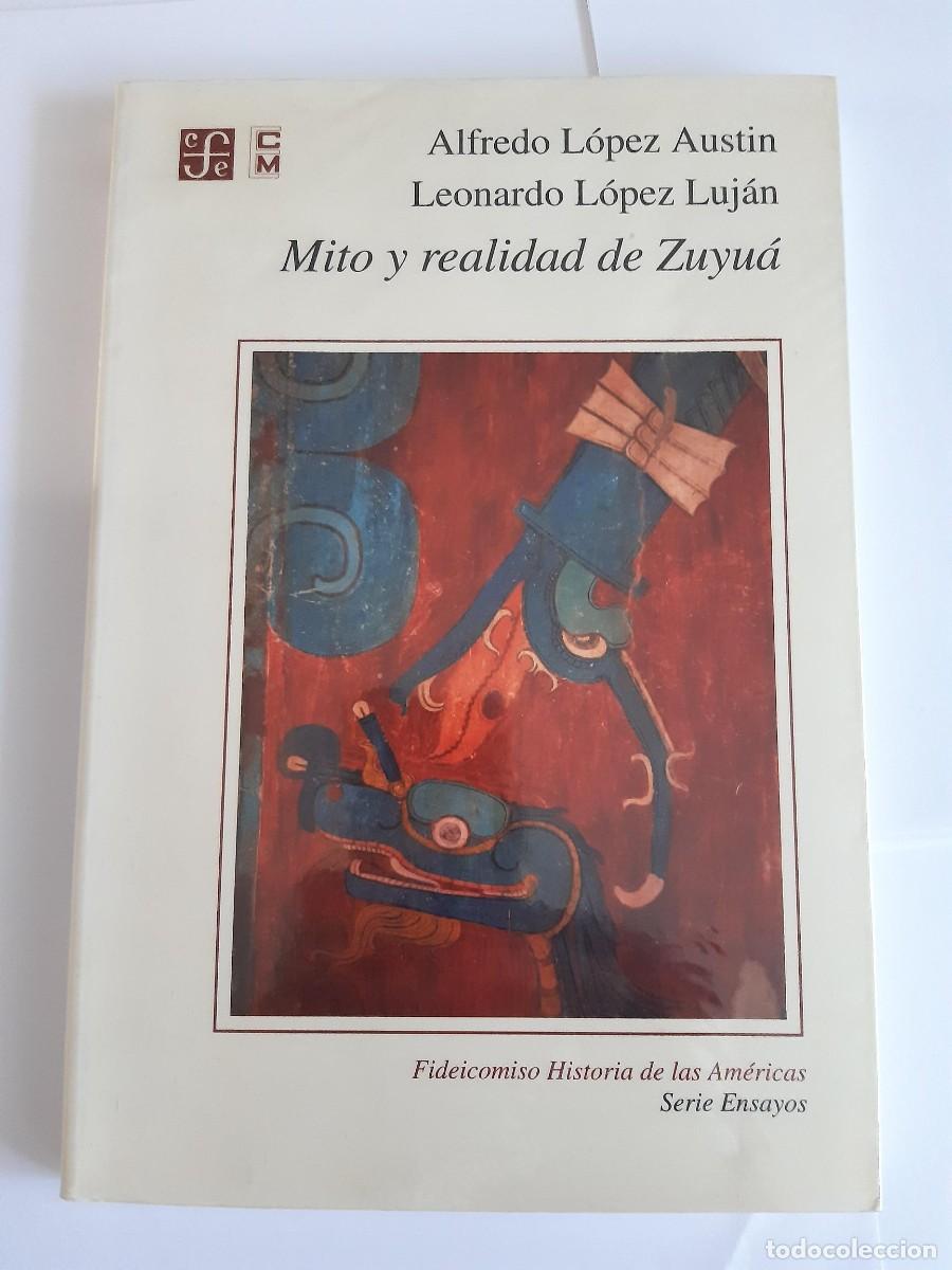 Libros de segunda mano: Mito y realidad de Zuyu&aacute;. - Alfredo L&oacute;pez austin Leonardo L&oacute;pez Luj&aacute;n MESOAMERICA TEOTIHUACAN