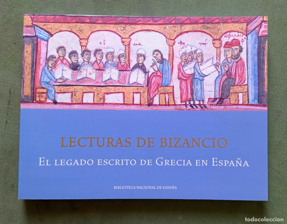 Libros de segunda mano: LECTURAS DE BIZANCIO. EL LEGADO ESCRITO DE GRECIA EN ESPA&Ntilde;A - BIBLIOTECA NACIONAL DE ESPA&Ntilde;A - 2008.