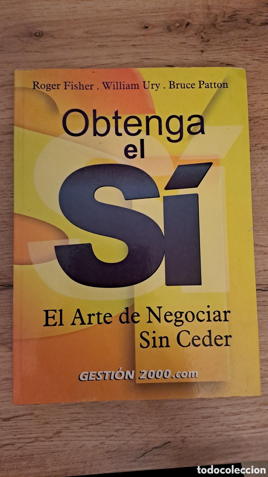 Libros de segunda mano: Obtenga el S&Iacute;. el arte de negociar sin ceder -Roger Fisher,William Ury,Bruce Patton-Gestion 2000.com