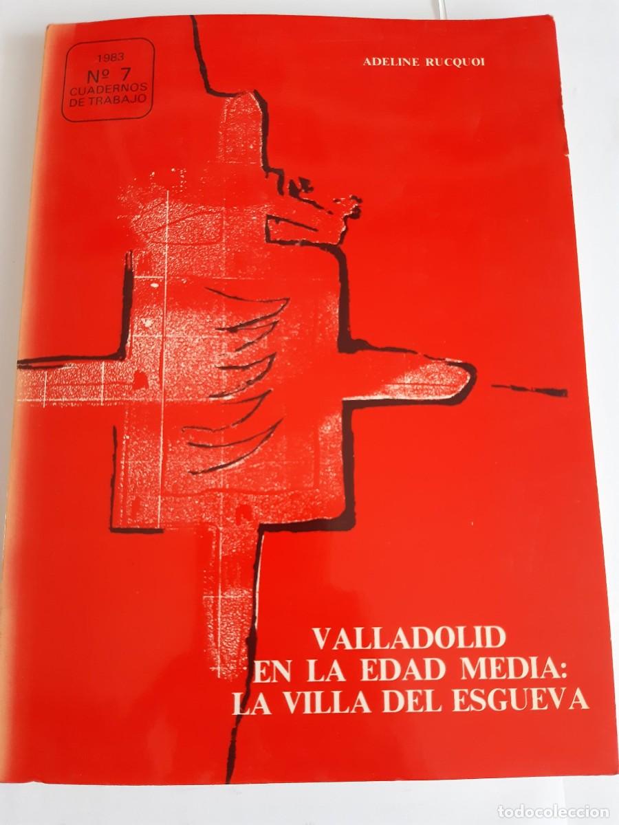 Libros de segunda mano: VALLADOLID EN LA EDAD MEDIA: LA VILLA DEL ESGUEVA - ADELINE RUCQUOI.