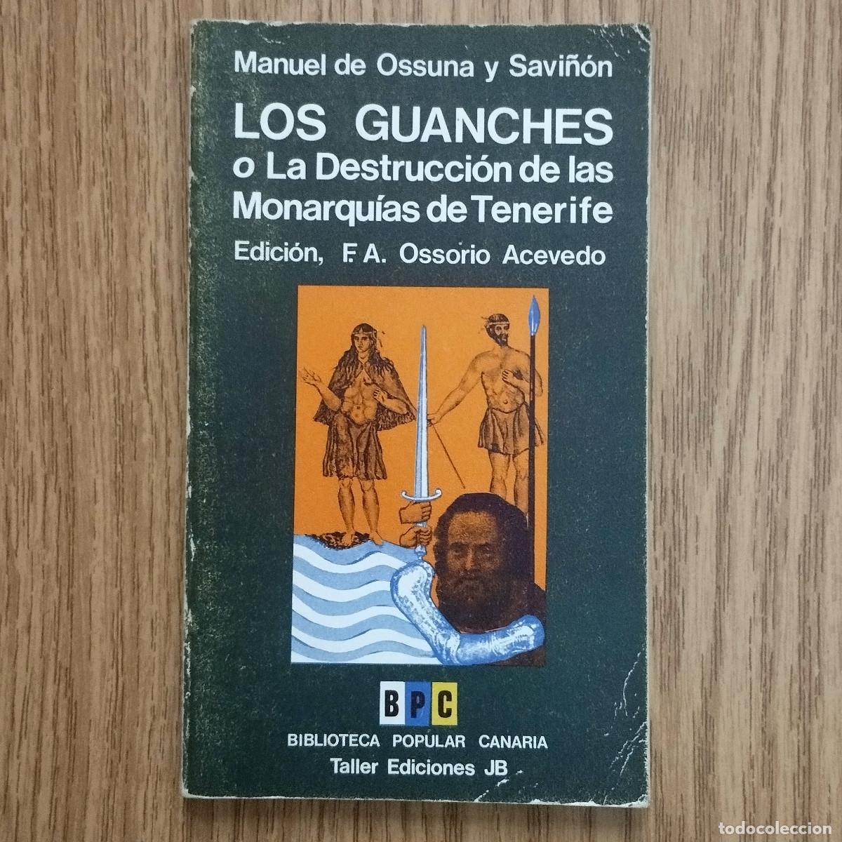 Libros de segunda mano: Libro LOS GUANCHES O LA DESTRUCCI&Oacute;N DE LAS MONARQU&Iacute;AS DEE TENERIFE | Tenerife - Canarias