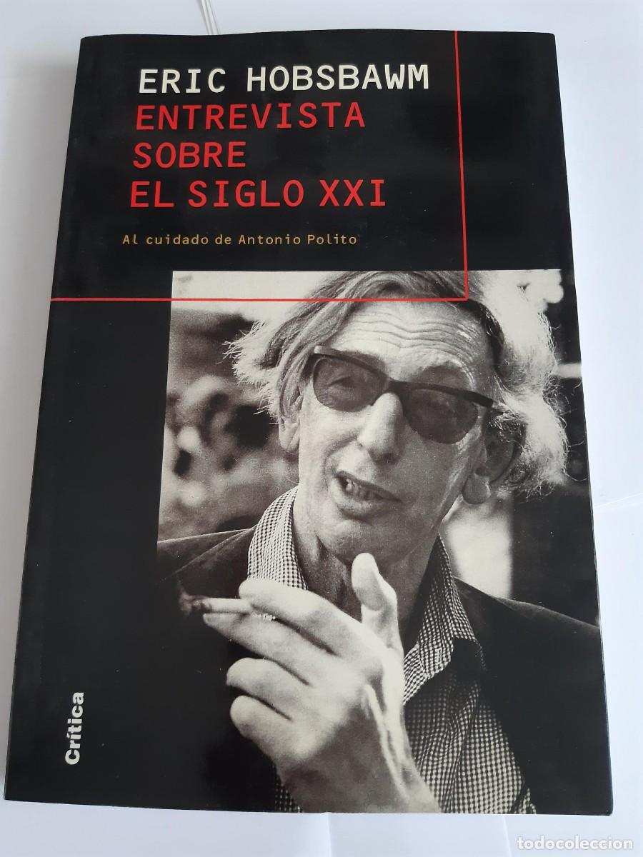 Libros de segunda mano: ENTREVISTA SOBRE EL SIGLO XXI. Eric Hobsbawm. Cr&iacute;tica 2000 AL CUIDADO DE ANTONIO POLITO