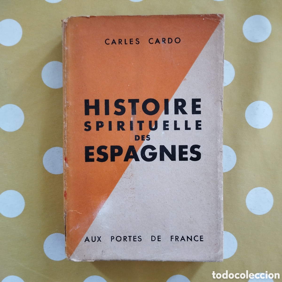 Libros de segunda mano: CARLES CARD&Oacute; HISTOIRE SPIRITUELLE DES ESPAGNES AUX PORTES DE FRANCE &Eacute;tude historico-psycologique du