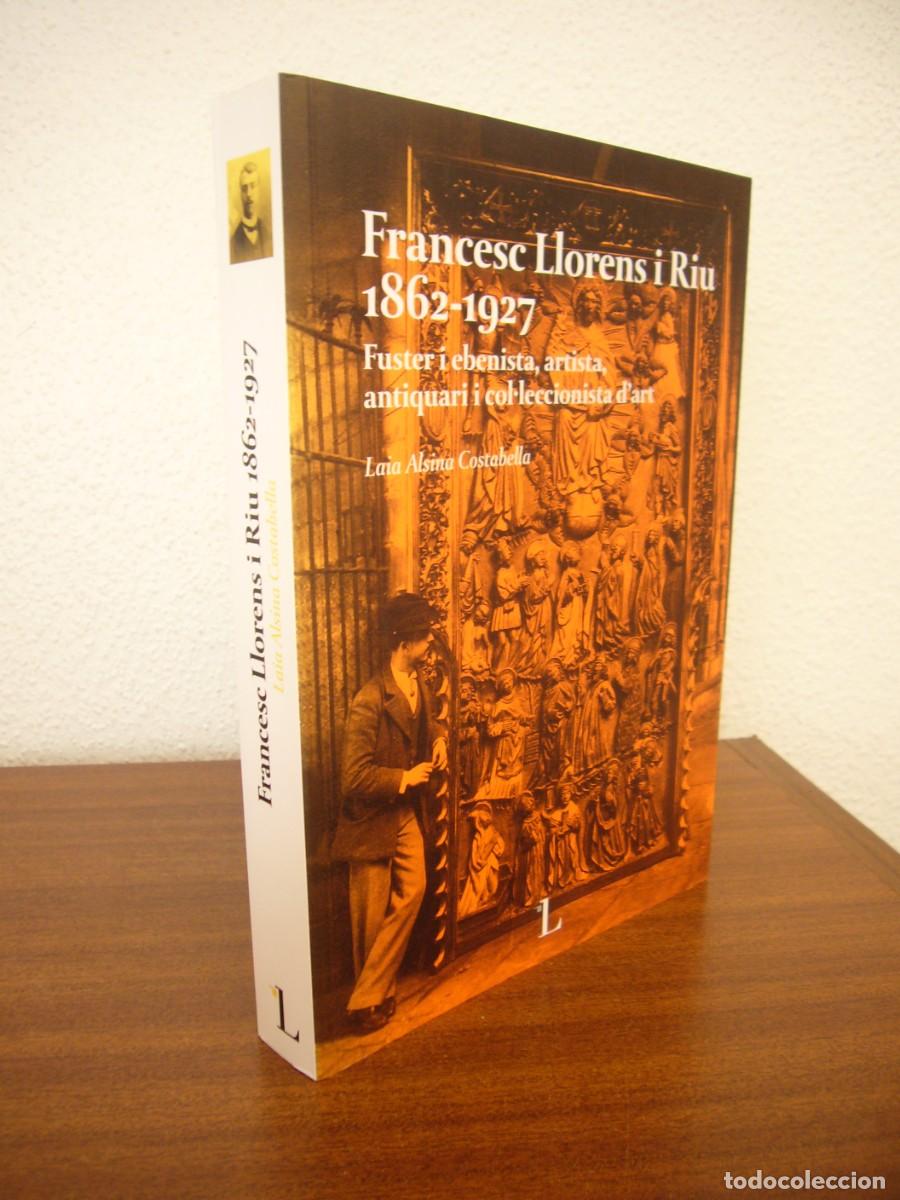 Libros de segunda mano: FRANCESC LLORENS I RIU 1862-1927 (2020) LAIA ALSINA COSTABELLA. IGUAL QUE NOU. RAR.
