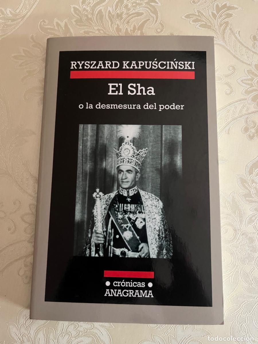 Libros de segunda mano: Kapuscinski, Ryszard.-El Sha o la desmesura del poder