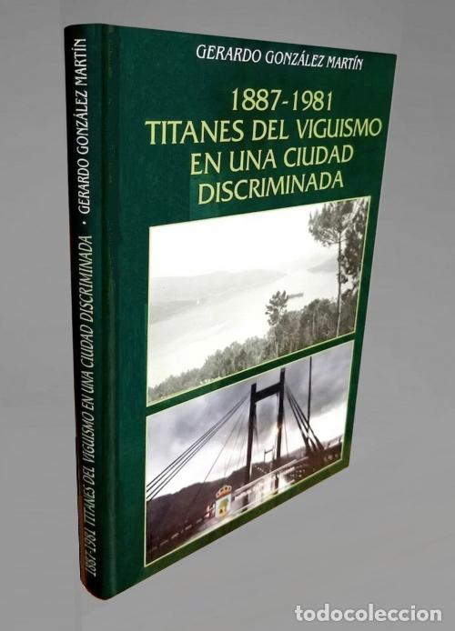 Second hand books: �M2671 - TITANES DEL VIGUISMO EN UNA CIUDAD DISCRIMINADA [1887-1981]. VIGO. GALICIA.