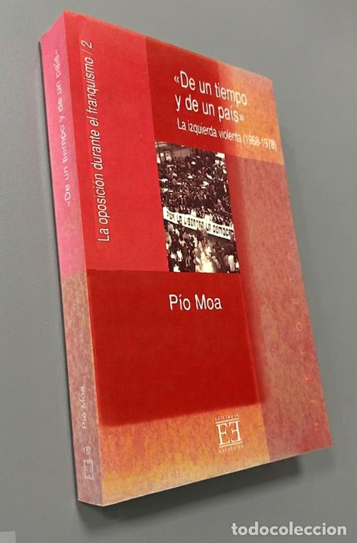 Libros de segunda mano: F2 - DE UN TIEMPO Y DE UN PAIS. LA IZQUIERDA VILENTA [1968-1978]. PIO MOA. OPOSICION AL FRANQUISMO.