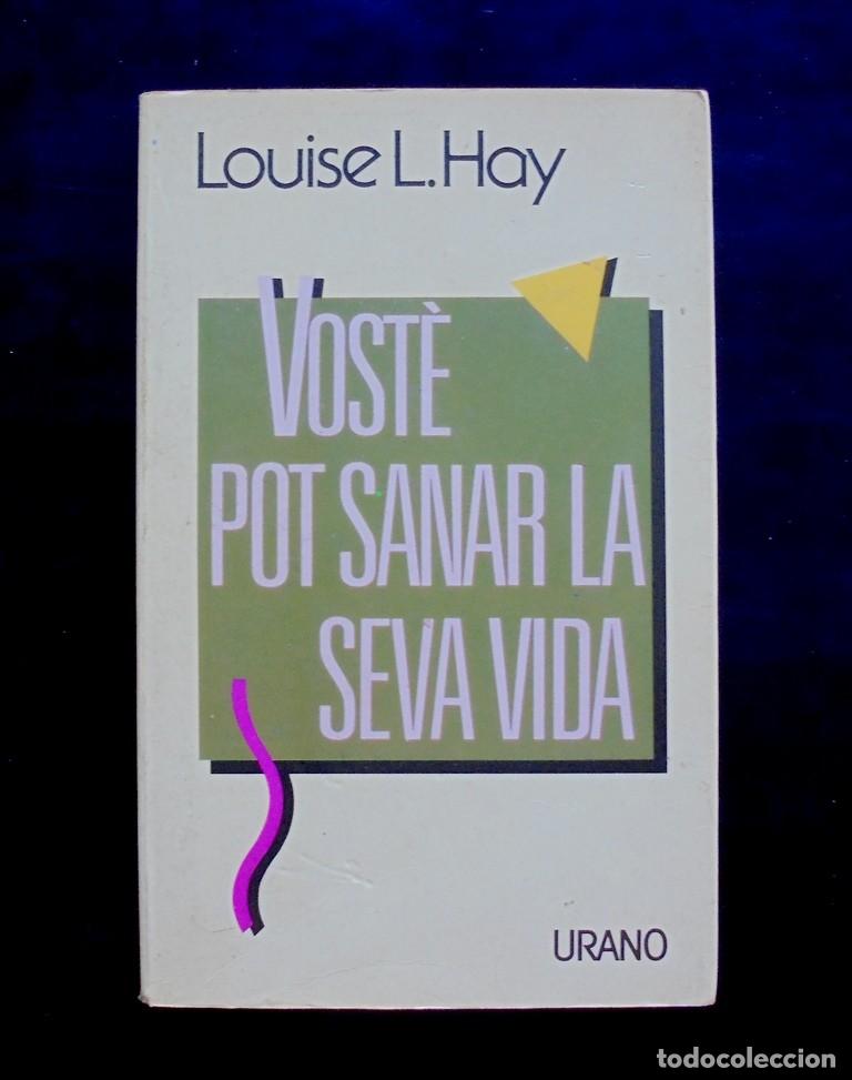 Libros de segunda mano: Louise L. Hay Vost&egrave; pot sanar la seva vida 1991 Ed. Urano, Barcelona.