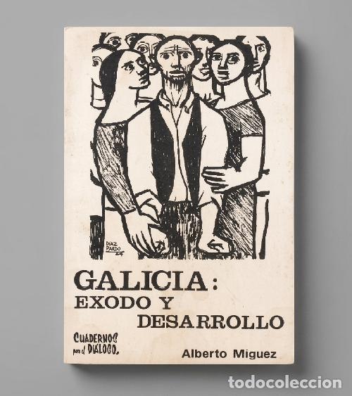Libros de segunda mano: �F3368 - GALICIA. EXODO Y DESARROLLO. ALBERTO MIGUEZ. CUADERNOS PARA EL DIALOGO 1967.