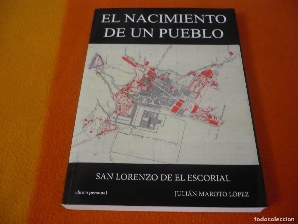 Libros de segunda mano: EL NACIMIENTO DE UN PUEBLO SAN LORENZO DE EL ESCORIAL ( JULIAN MAROTO ) HISTORIA MONASTERIO
