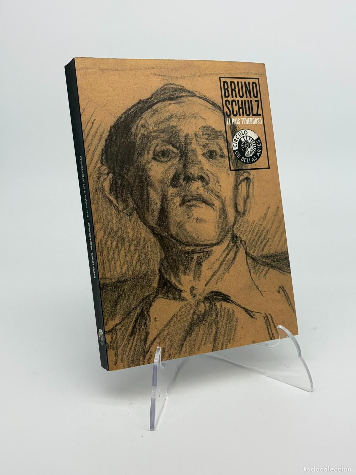 Libros de segunda mano: BRUNO SCHULZ. EL PA&Iacute;S TENEBROSO. VV.AA. C&iacute;rculo de Bellas Artes. 2007.