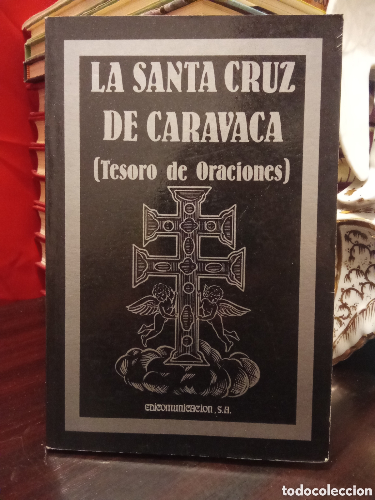 Libros de segunda mano: LA SANTA CRUZ DE CARAVACA - TESORO DE ORACIONES