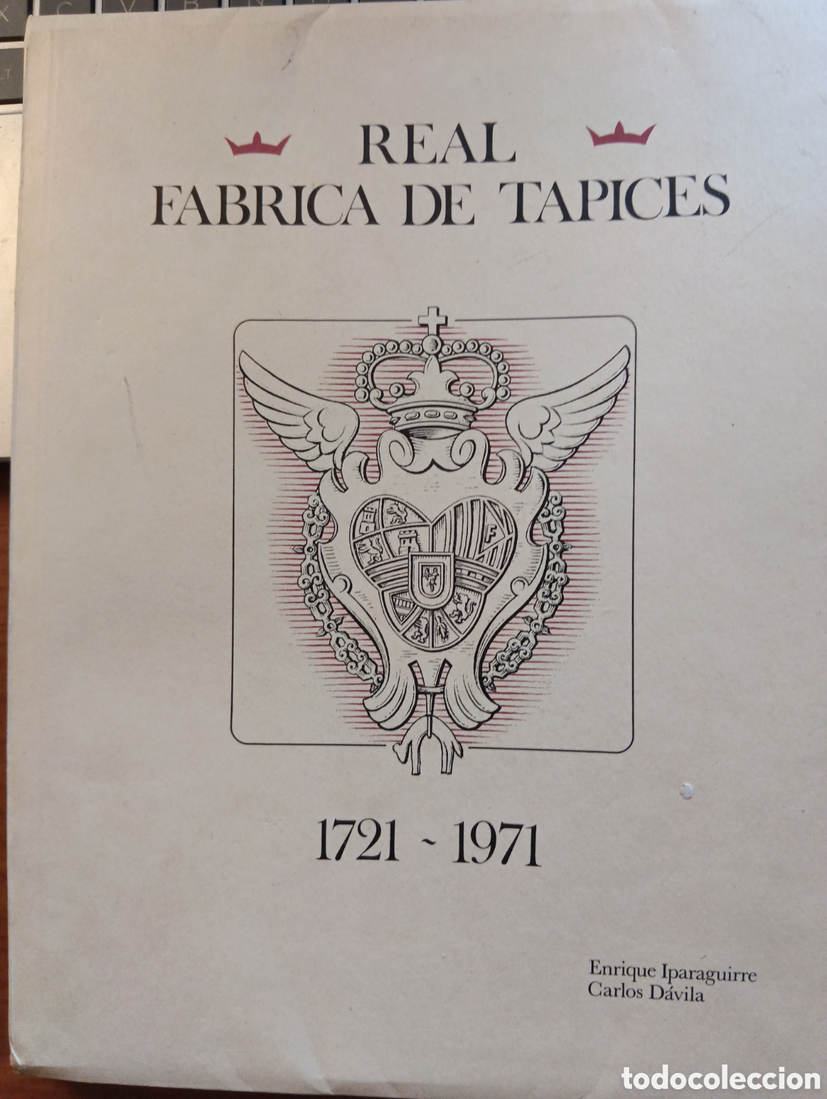 Libros de segunda mano: Real F&aacute;brica de Tapices, 1721-1971, Enrique Iparraguirre y Carlos D&aacute;vila