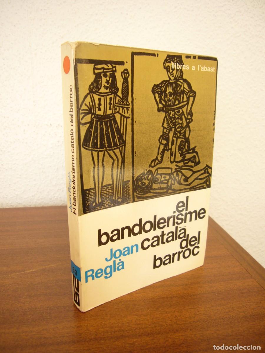 Libros de segunda mano: JOAN REGL&Agrave;: EL BANDOLERISME CATAL&Agrave; DEL BARROC (EDICIONS 62, 1966)