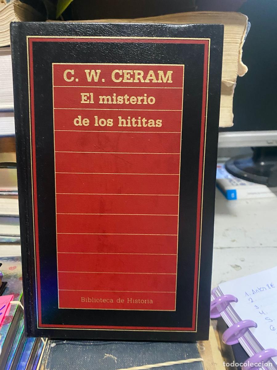 Libros de segunda mano: C. . CERAM, EL MISTERIO DE LOS HITITAS, BIBLIOTECA DE HISTORIA