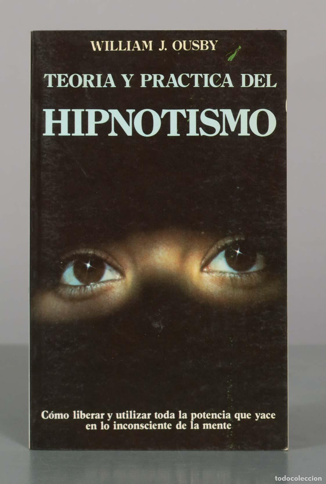 Libros de segunda mano: Teoria y Practica del Hipnotismo - William J. Ousby