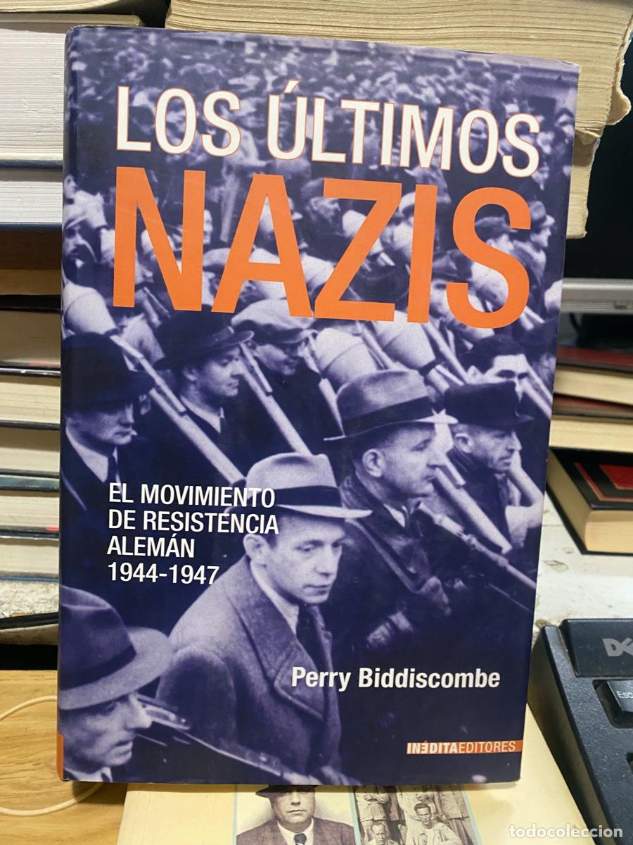 Libros de segunda mano: LOS ULTIMOS NAZIS, PERRY BIDDISCOMBE, EDT. INEDITA