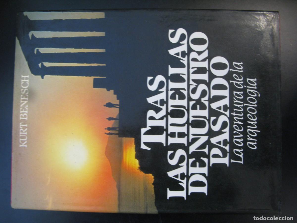 Libros de segunda mano: Tras las huellas de nuestro pasado la aventura de la arqueolog&iacute;a - Kurt Benesch