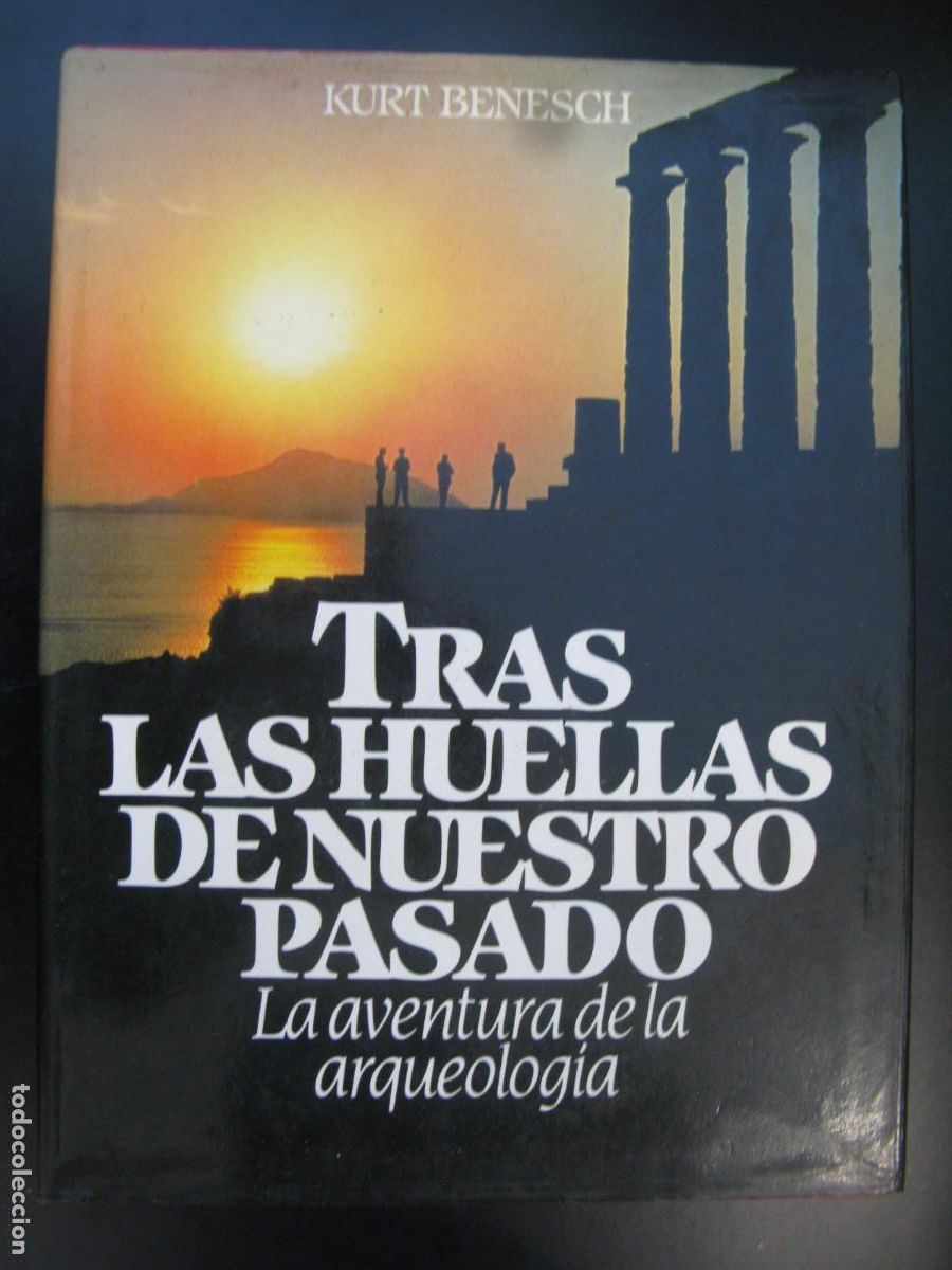 Gebrauchte B&uuml;cher: Tras las huellas de nuestro pasado la aventura de la arqueolog&iacute;a - Kurt Benesch