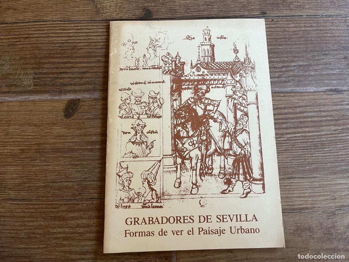 Libros de segunda mano: GRABADORES DE SEVILLA - FORMAS DE VER EL PAISAJE URBANO - CAT&Aacute;LOGO DE EXPOSICI&Oacute;N - 1990