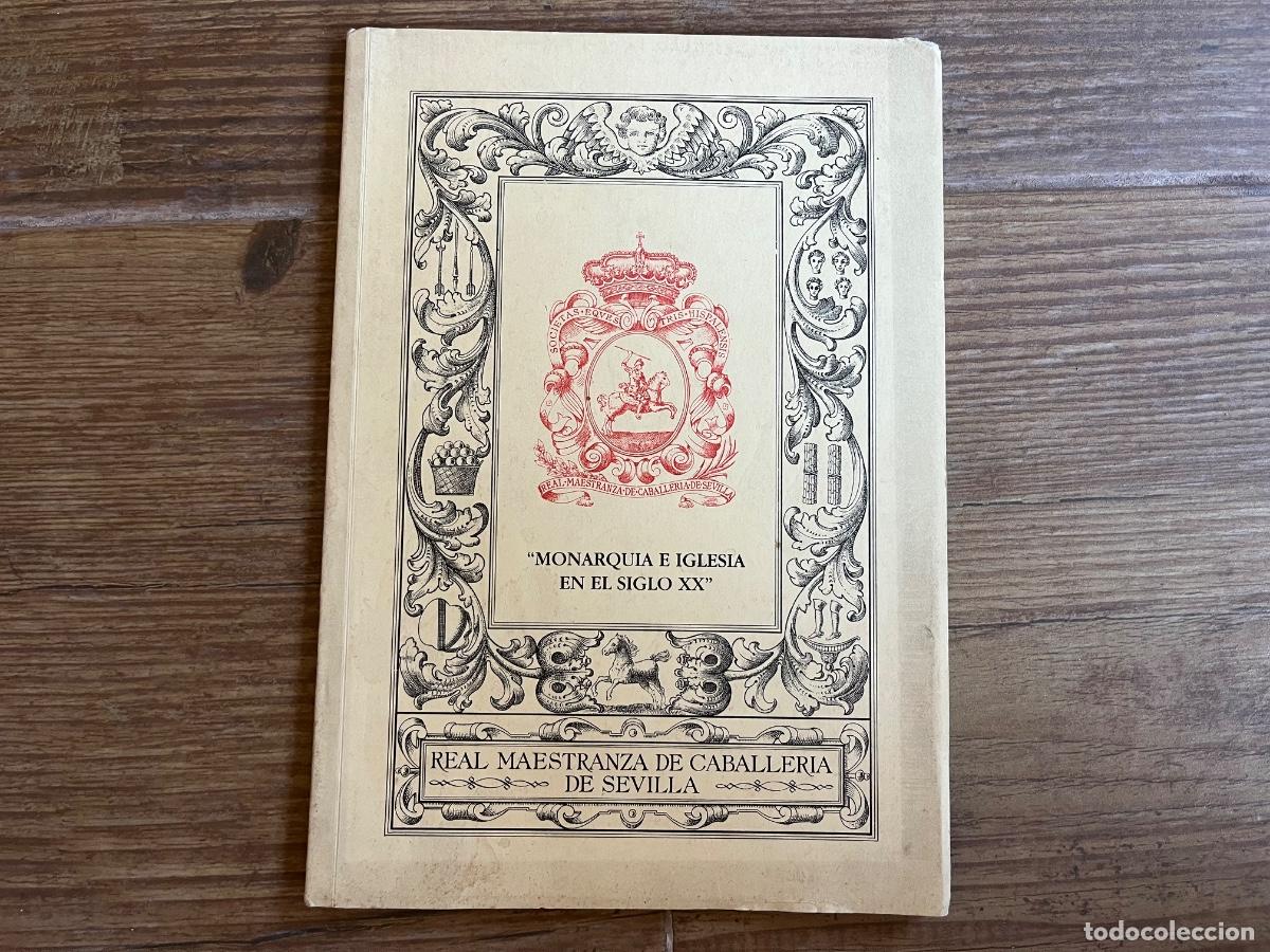 Libros de segunda mano: MONARQUIA E IGLESIA EN EL SIGLO XX. REAL MAESTRANZA DE CABALLERIA DE SEVILLA. 1989.