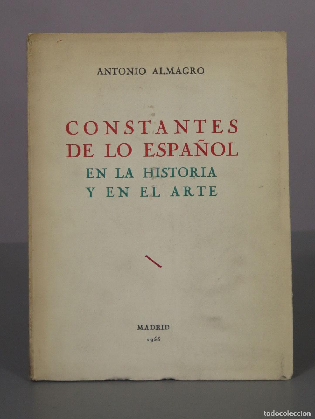 Libros de segunda mano: Constantes de lo espa&ntilde;ol en la historia y en el arte - Antonio Almagro - Imprenta de Manuel Tutor