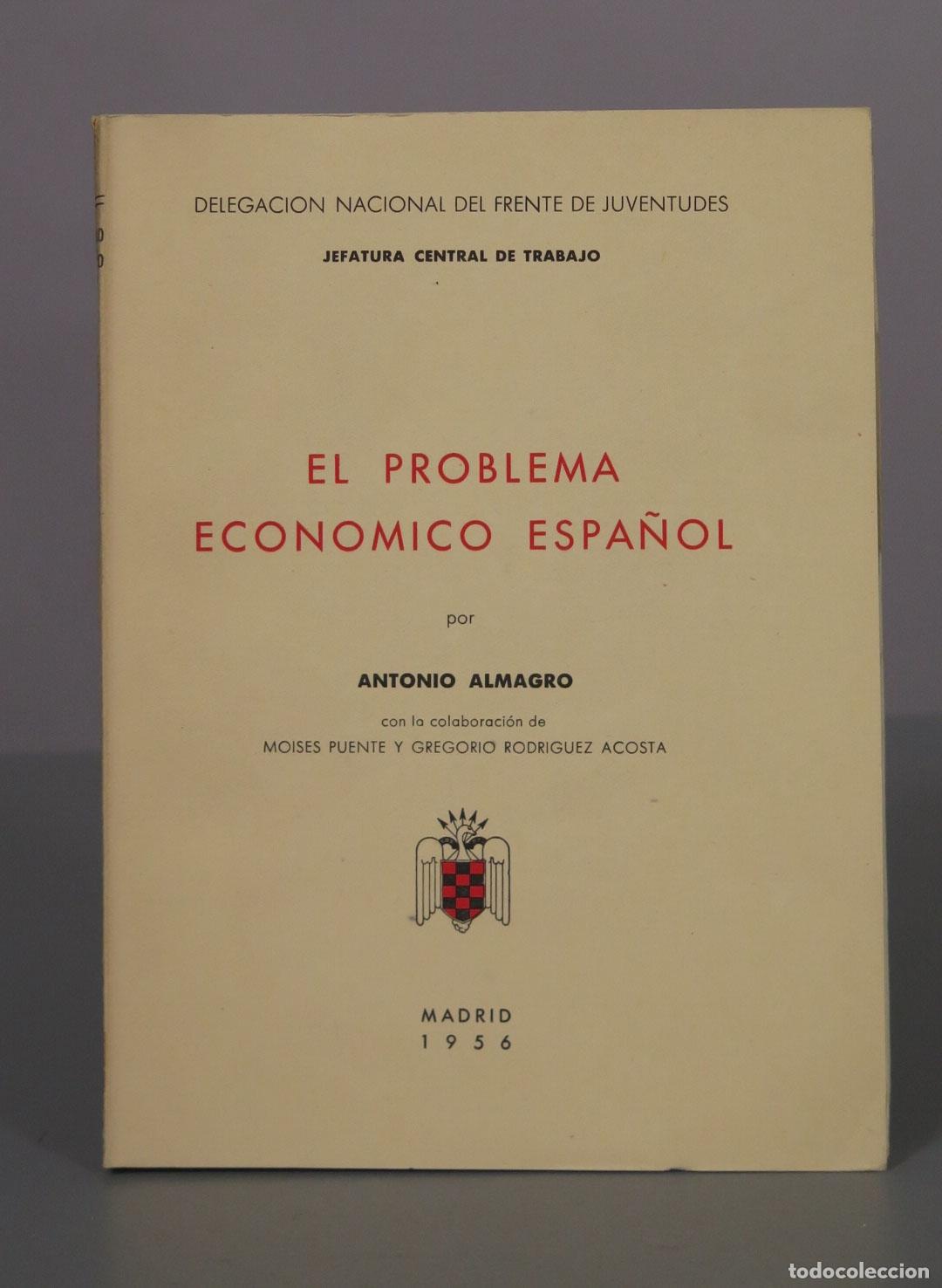 Libros de segunda mano: El problema economico espa&ntilde;ol - Antonio Almagro - Delegaci&oacute;n Nacional del Frente de Juventudes