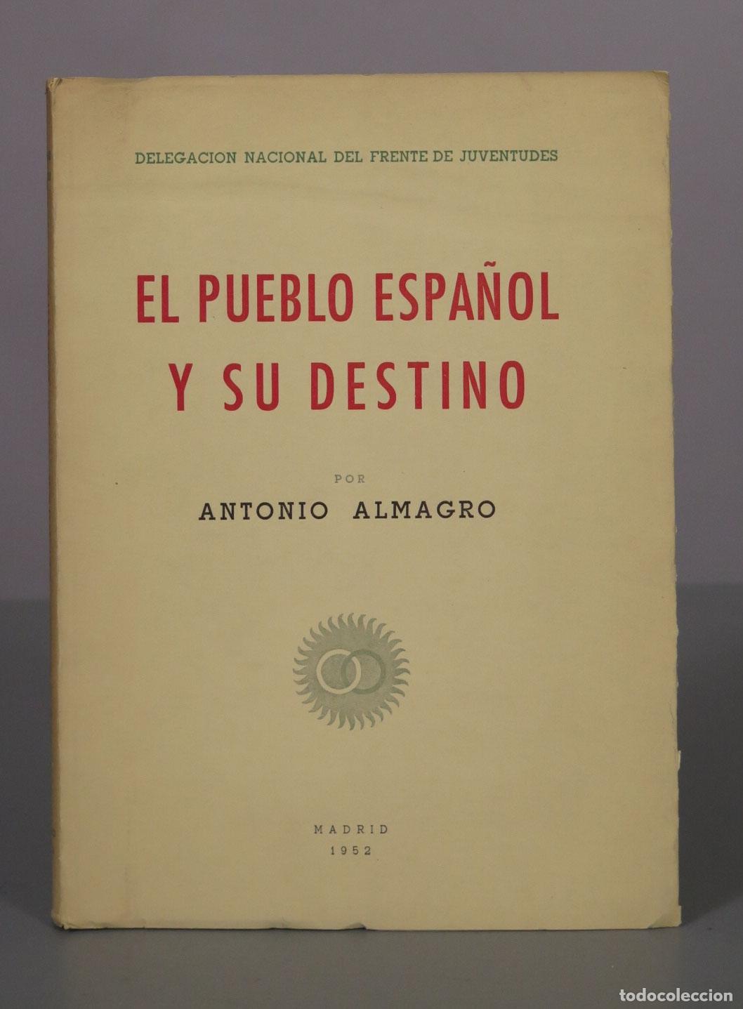 Libros de segunda mano: El pueblo espa&ntilde;ol y su destino - Antonio Almagro - Delegaci&oacute;n Nacional del Frente de Juventudes