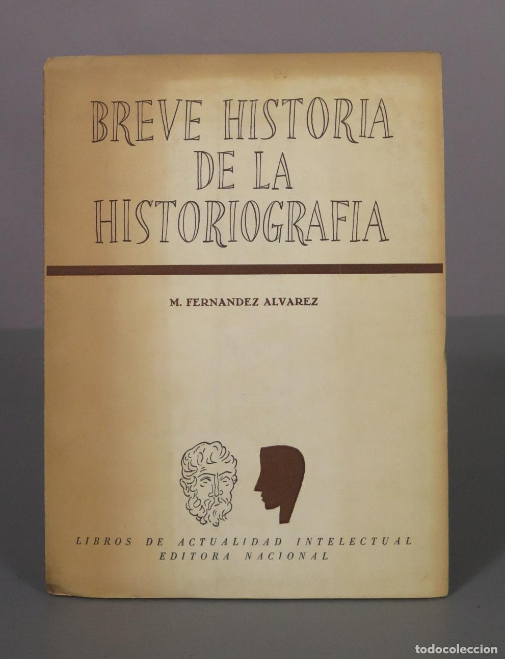 Libros de segunda mano: Breve historia de la historiograf&iacute;a - M. Fern&aacute;ndez &Aacute;lvarez - Editora Nacional