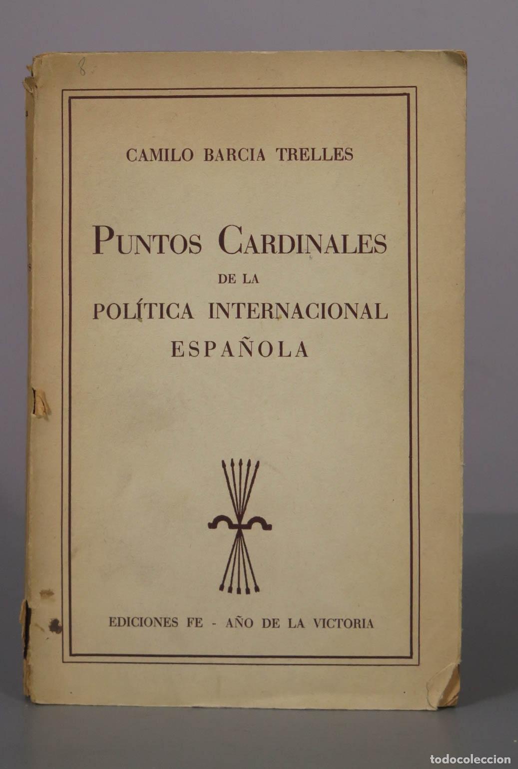 Libros de segunda mano: CAMILO BARCIA TRELLES PUNTOS CARDINALES DE LA POL&Iacute;TICA INTERNACIONAL ESPA&Ntilde;OLA