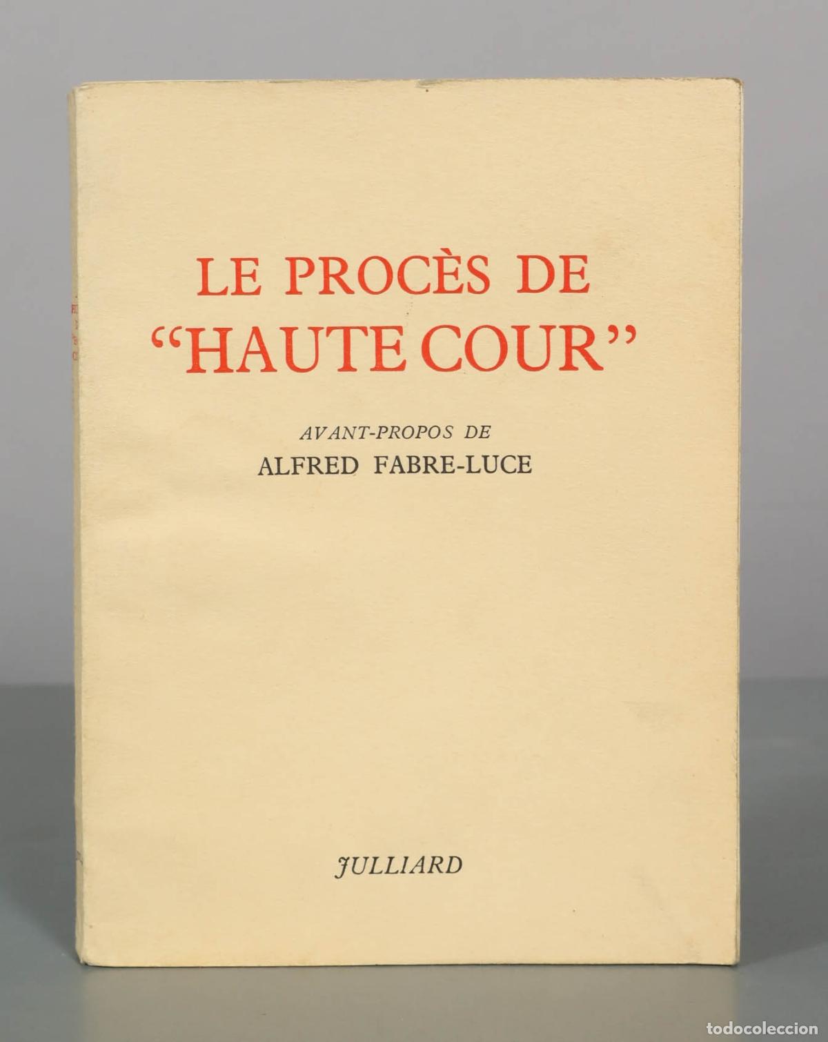 Gebrauchte B&uuml;cher: Le Proc&egrave;s de Haute Cour - Alfred Fabre-Luce - Julliard