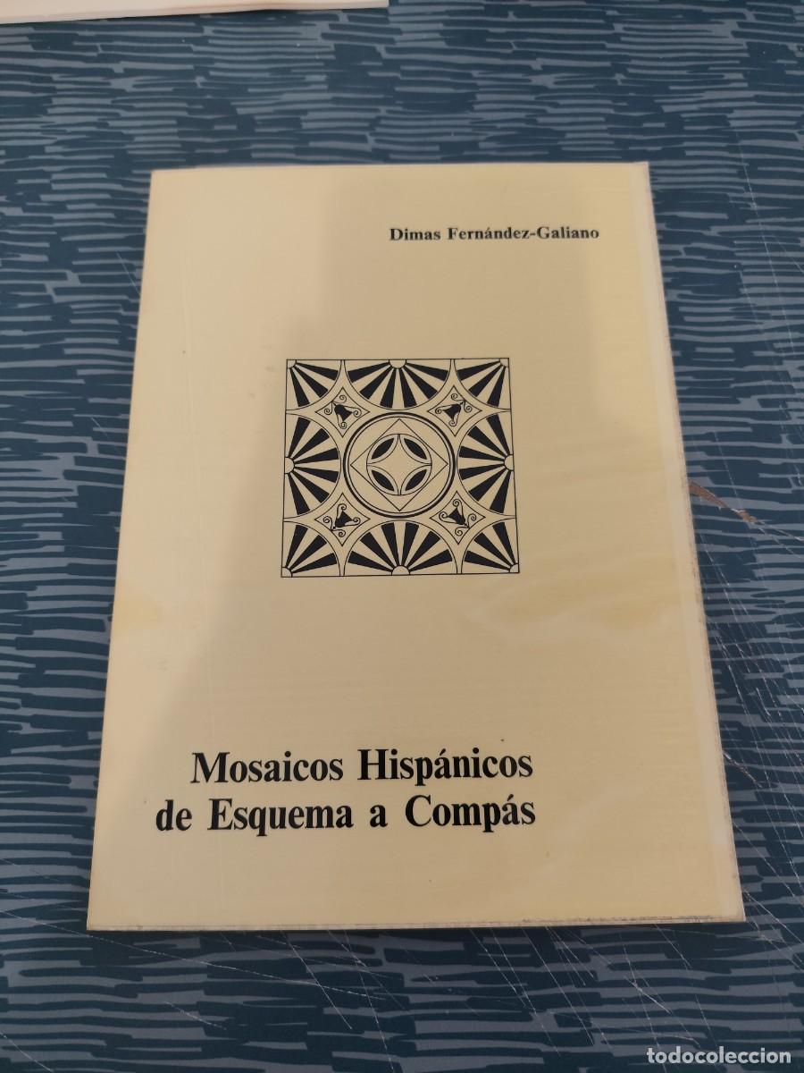 Libros de segunda mano: MOSAICOS HISPANICOS DE ESQUEMA A COMPAS,DIMAS FDEZ. GALIANO,VER FOTOS.